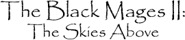 The Black Mages 2: The Skies Above